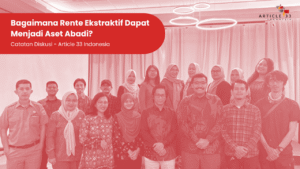 Bagaimana Rente Ekstraktif Dapat Menjadi Aset Abadi?